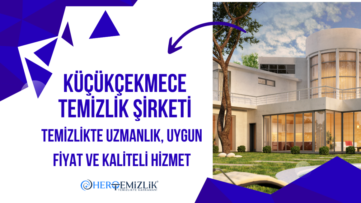 kucukcekmece-temizlik-sirketi Küçükçekmece Temizlik Şirketi: Temizlikte Uzmanlık, Uygun Fiyat ve Kaliteli Hizmet